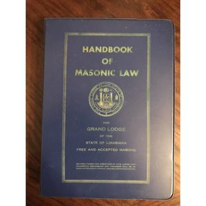 Handbook of Masonic Law, The Grand Lodge Of The State Of Louisiana